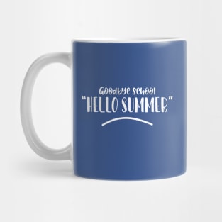 Goodbye schoool hello summer Mug